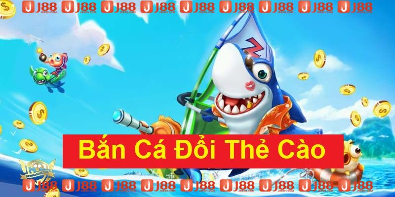 bắn cá đổi thẻ cào